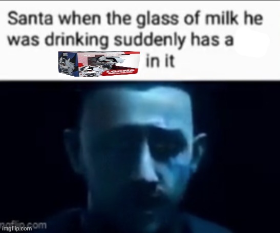 Santa when the milk he was drinking suddenly has X in it | image tagged in santa when the milk he was drinking suddenly has x in it | made w/ Imgflip meme maker