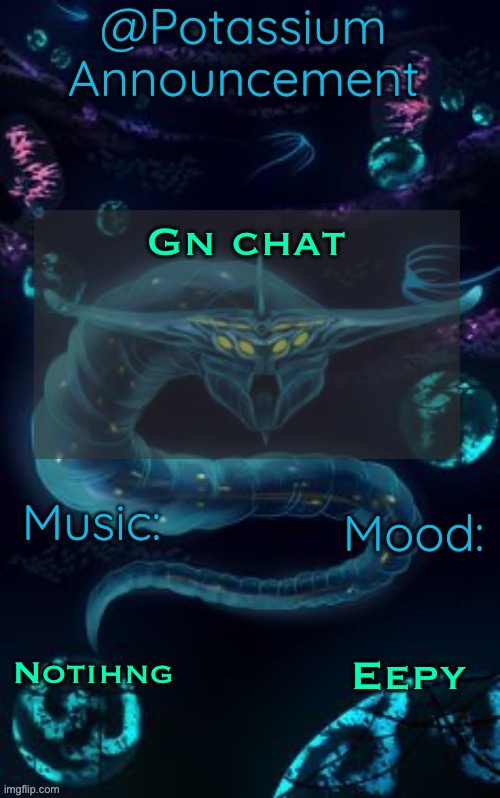 Potassium’s Ghost Leviathan Template | Gn chat; Notihng; Eepy | image tagged in potassium s ghost leviathan template | made w/ Imgflip meme maker