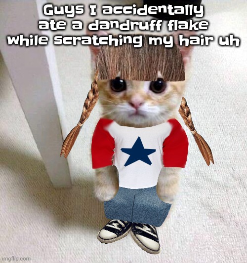 Nyami | Guys I accidentally ate a dandruff flake while scratching my hair uh | image tagged in nyami | made w/ Imgflip meme maker