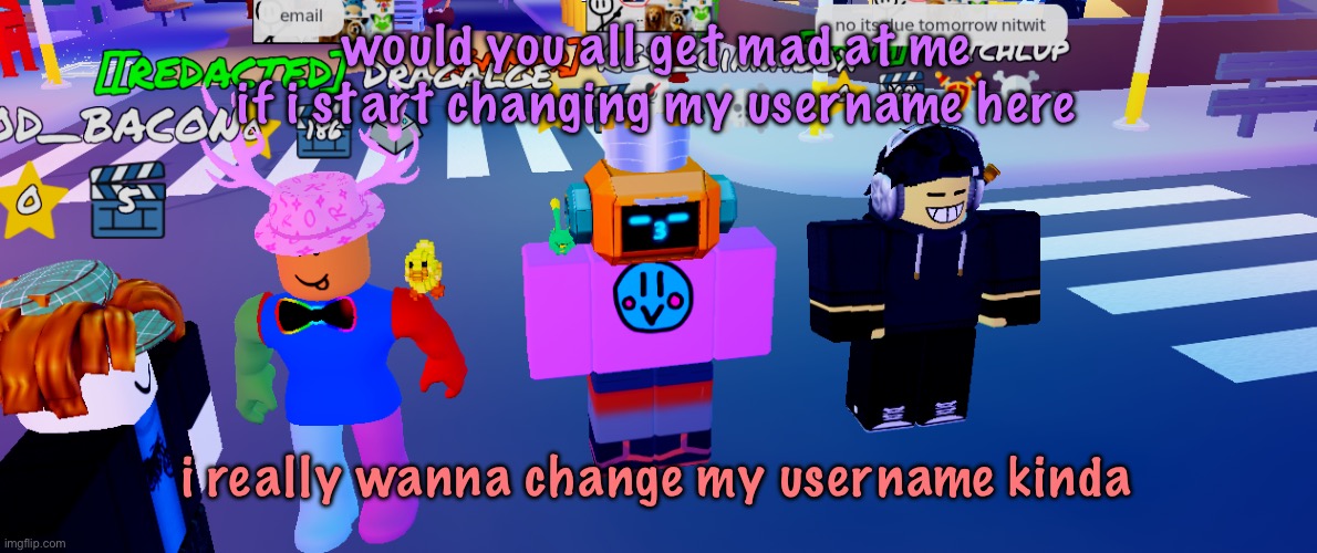 for reference i’ve literally changed it here ever | would you all get mad at me if i start changing my username here; i really wanna change my username kinda | image tagged in the rgb trio real,cinnabox announcement | made w/ Imgflip meme maker