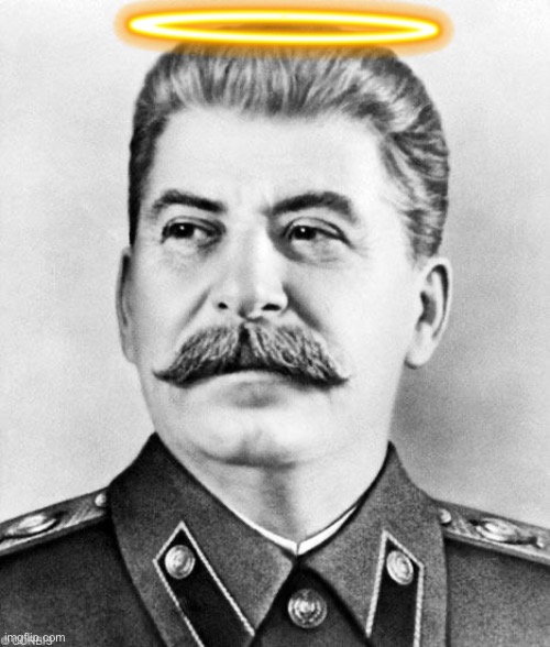 Stalin with a Halo Ring | image tagged in stalin,angel,communism,communist | made w/ Imgflip meme maker