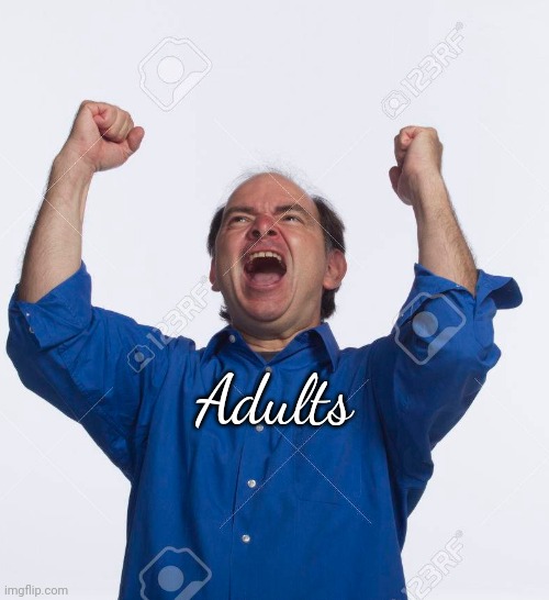 Cannibal cheer | Adults | image tagged in cannibal cheer | made w/ Imgflip meme maker