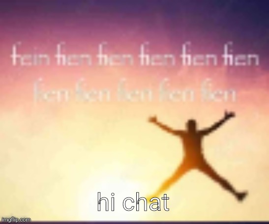 low quality reaction image | hi chat | image tagged in low quality reaction image | made w/ Imgflip meme maker