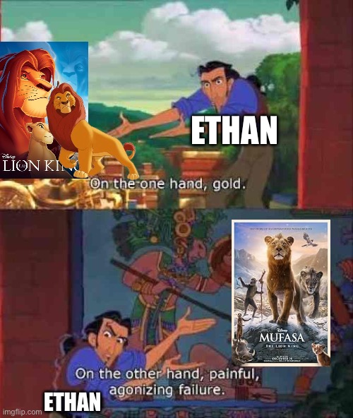 Mufasa memes | ETHAN; ETHAN | image tagged in on the one hand gold | made w/ Imgflip meme maker