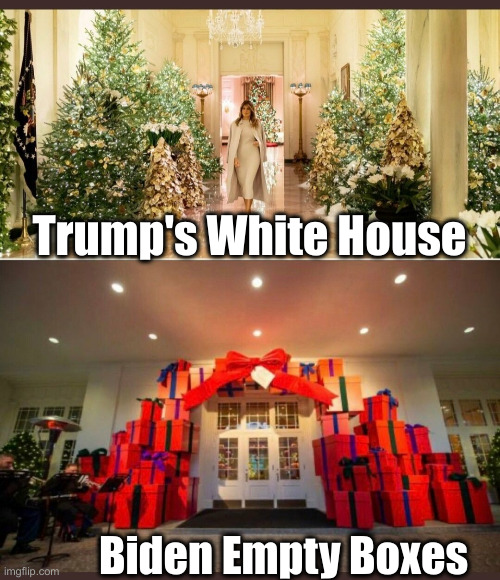 The Choice Is Clear | Trump's White House; Biden Empty Boxes | image tagged in melania vs jill white house christmas decor,political meme,politics,funny memes,funny,fjb | made w/ Imgflip meme maker