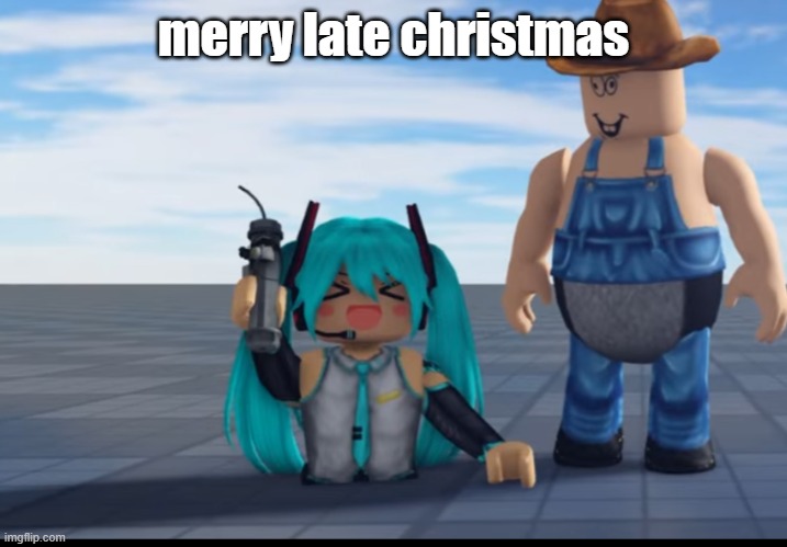 merry late christmas | made w/ Imgflip meme maker