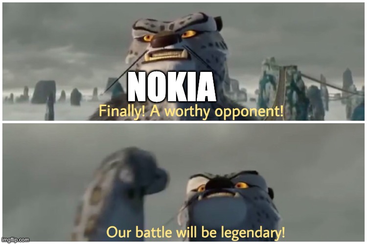 Our Battle Will Be Legendary | NOKIA | image tagged in our battle will be legendary | made w/ Imgflip meme maker