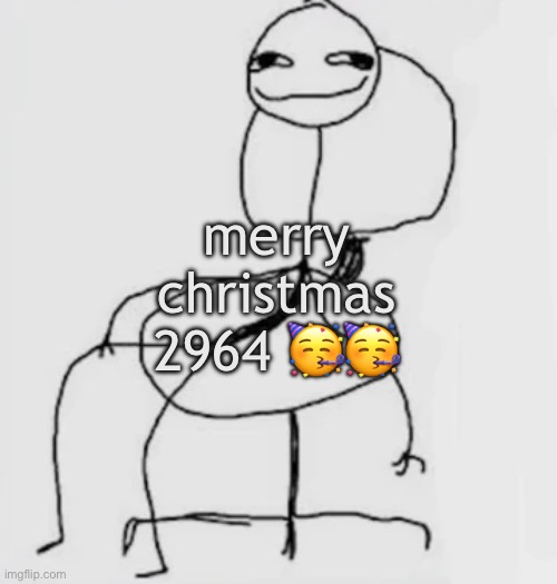 gjggh. mood chair | merry christmas 2964 🥳🥳 | image tagged in gjggh mood chair | made w/ Imgflip meme maker