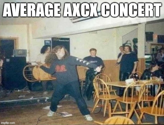 average AxCx concert | AVERAGE AXCX CONCERT | image tagged in metal,grindcore | made w/ Imgflip meme maker