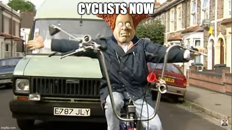 cyclists now | CYCLISTS NOW | image tagged in uk | made w/ Imgflip meme maker