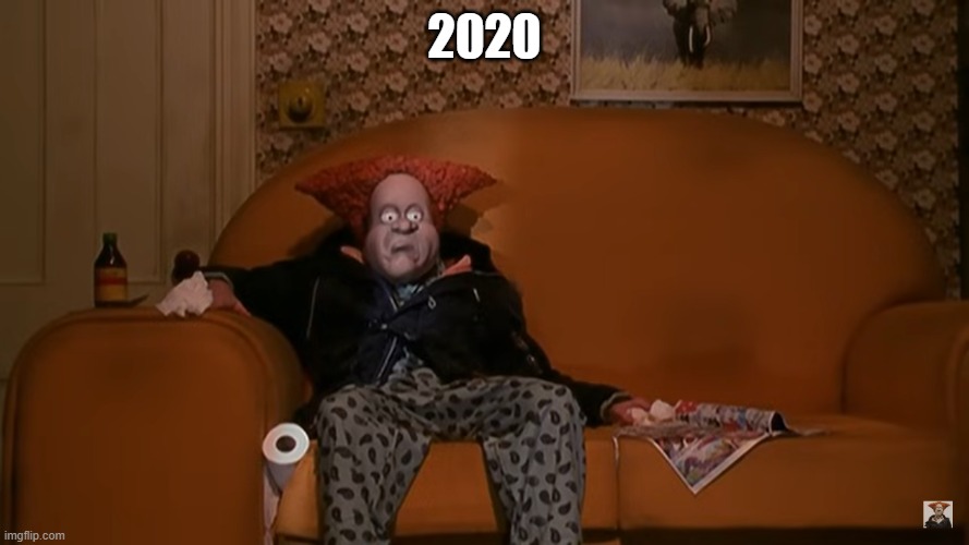 covid 19 be like | 2020 | image tagged in covid-19 | made w/ Imgflip meme maker