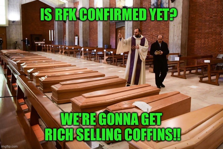 RFK kills people with anti-VAX bullshit | IS RFK CONFIRMED YET? WE'RE GONNA GET 
RICH SELLING COFFINS!! | image tagged in 2021 conservative christmas dinner | made w/ Imgflip meme maker