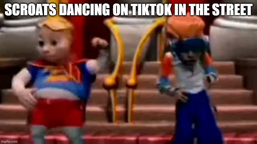 tiktok sucks meme | SCROATS DANCING ON TIKTOK IN THE STREET | image tagged in tiktok sucks | made w/ Imgflip meme maker