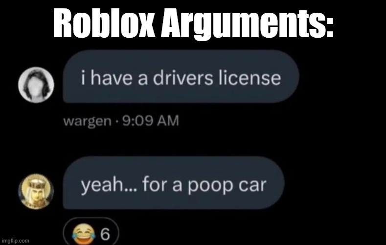Roblox Arguments: | made w/ Imgflip meme maker