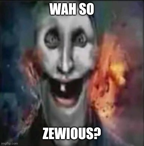 baby jonkler | WAH SO; ZEWIOUS? | image tagged in jonkler with one tooth,skibidi,sigma,why so serious,baby,kawaii | made w/ Imgflip meme maker