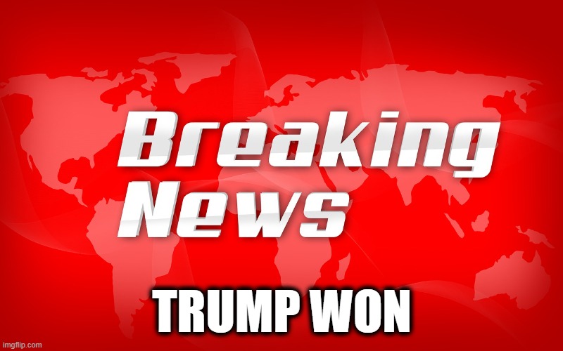 breaking news | TRUMP WON | image tagged in breaking news | made w/ Imgflip meme maker