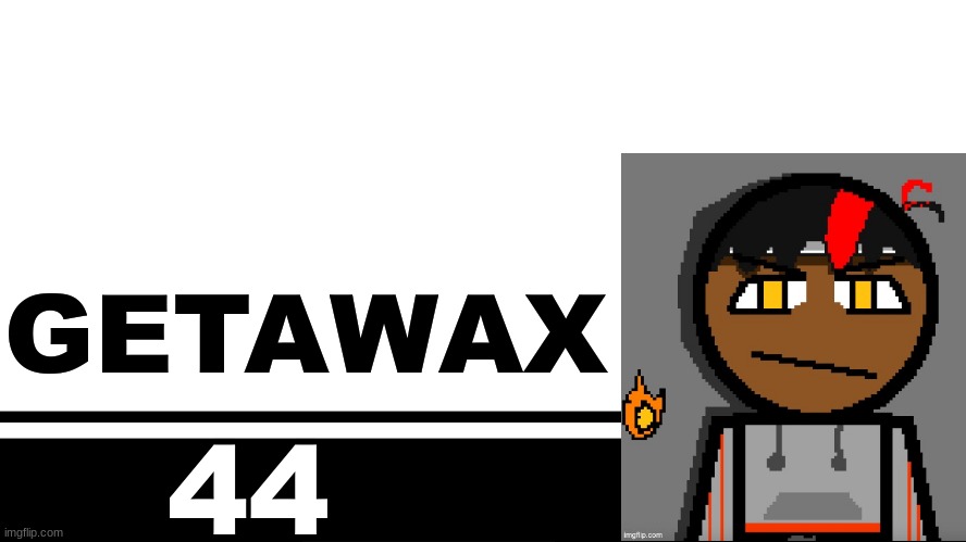 Smash Bros. Ultimate character card | GETAWAX; 44 | image tagged in smash bros ultimate character card | made w/ Imgflip meme maker