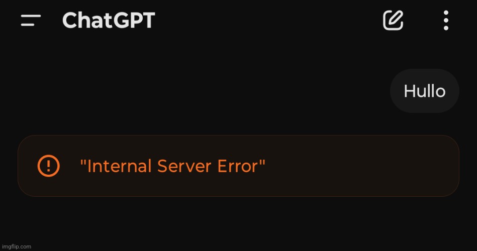 Is chatgpt broken for anyone else? | made w/ Imgflip meme maker