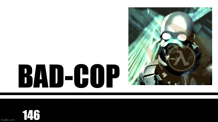 Smash Bros. Ultimate character card | BAD-COP; 146 | image tagged in smash bros ultimate character card | made w/ Imgflip meme maker