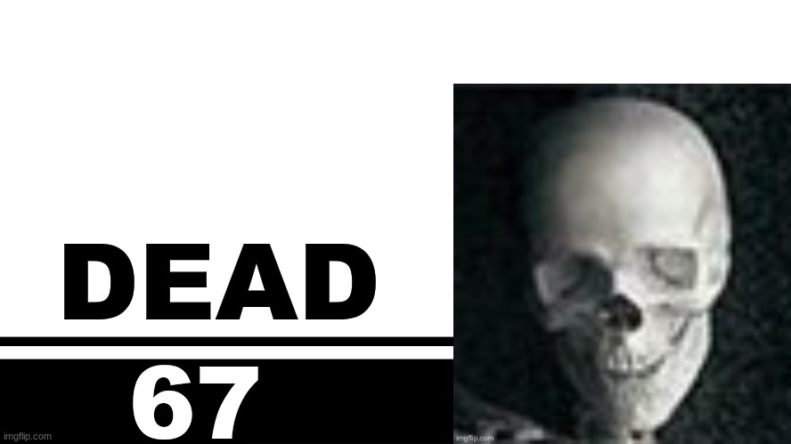 Smash Bros. Ultimate character card | DEAD; 67 | image tagged in smash bros ultimate character card | made w/ Imgflip meme maker