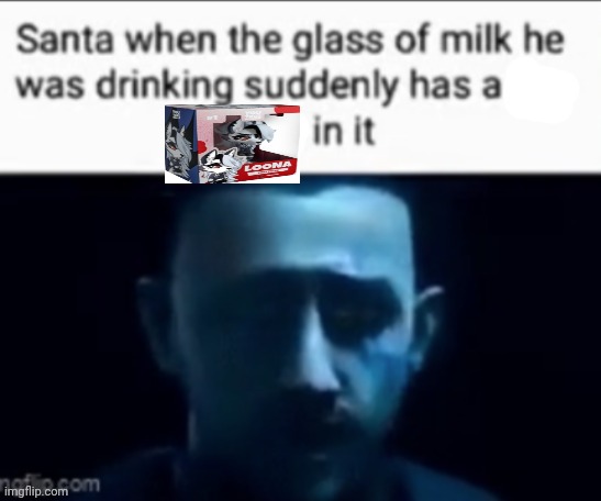Santa when the milk he was drinking suddenly has X in it | image tagged in santa when the milk he was drinking suddenly has x in it | made w/ Imgflip meme maker