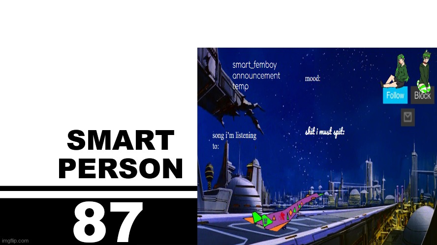 Smash Bros. Ultimate character card | SMART
PERSON; 87 | image tagged in smash bros ultimate character card | made w/ Imgflip meme maker