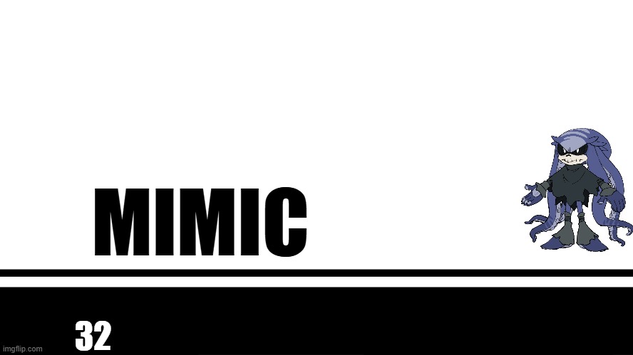 Smash Bros. Ultimate character card | MIMIC; 32 | image tagged in smash bros ultimate character card | made w/ Imgflip meme maker