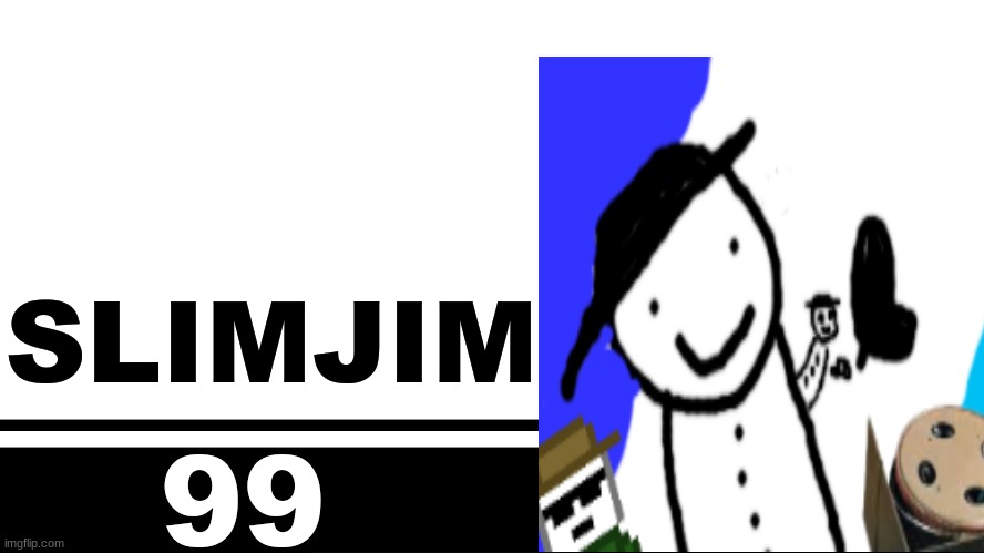Smash Bros. Ultimate character card | SLIMJIM; 99 | image tagged in smash bros ultimate character card | made w/ Imgflip meme maker