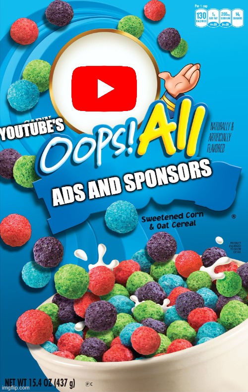 Oops! All Ads | YOUTUBE'S; ADS AND SPONSORS | image tagged in oops all berries | made w/ Imgflip meme maker