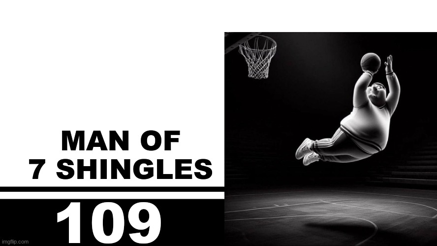 Smash Bros. Ultimate character card | MAN OF
7 SHINGLES; 109 | image tagged in smash bros ultimate character card | made w/ Imgflip meme maker