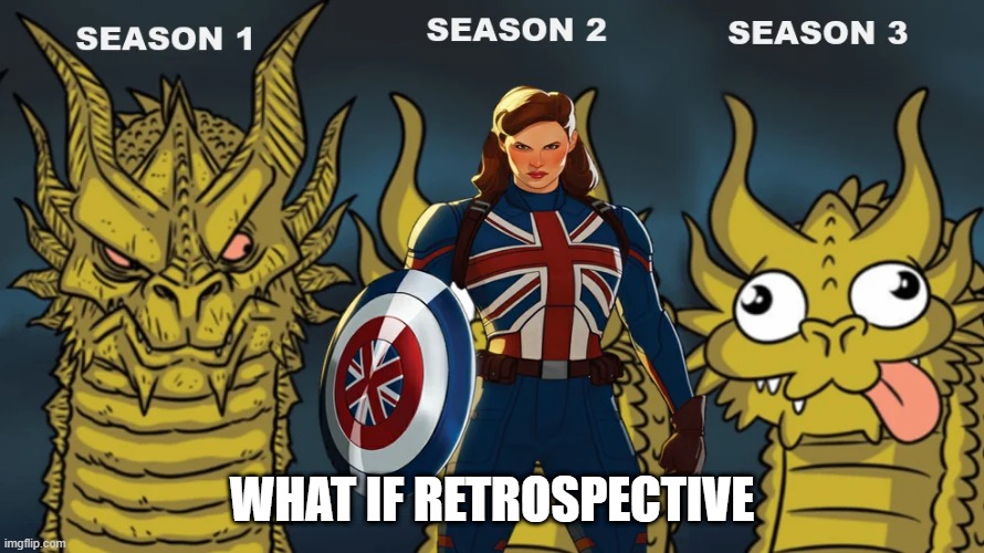 What If? | WHAT IF RETROSPECTIVE | image tagged in marvel,what if | made w/ Imgflip meme maker