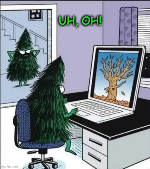 Teed Off Tree Wife | UH, OH! | image tagged in joke,mad,wife,internet husband,trees,nudity | made w/ Imgflip meme maker