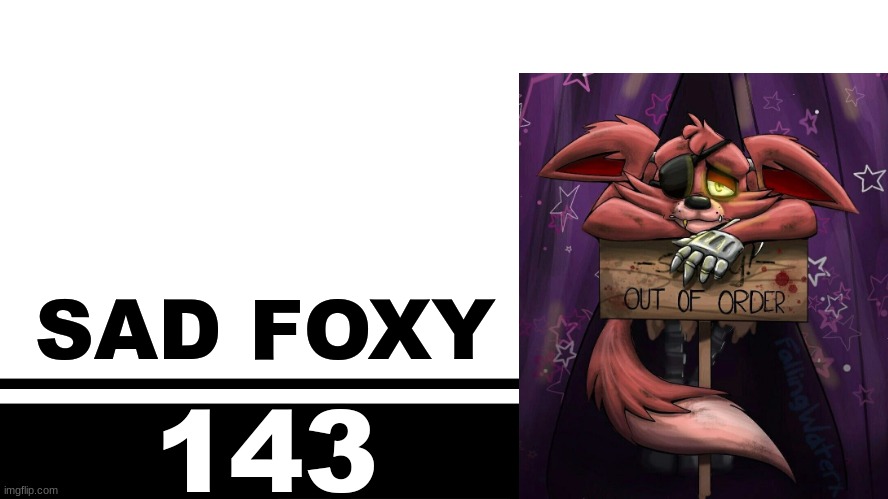 Smash Bros. Ultimate character card | SAD FOXY; 143 | image tagged in smash bros ultimate character card | made w/ Imgflip meme maker