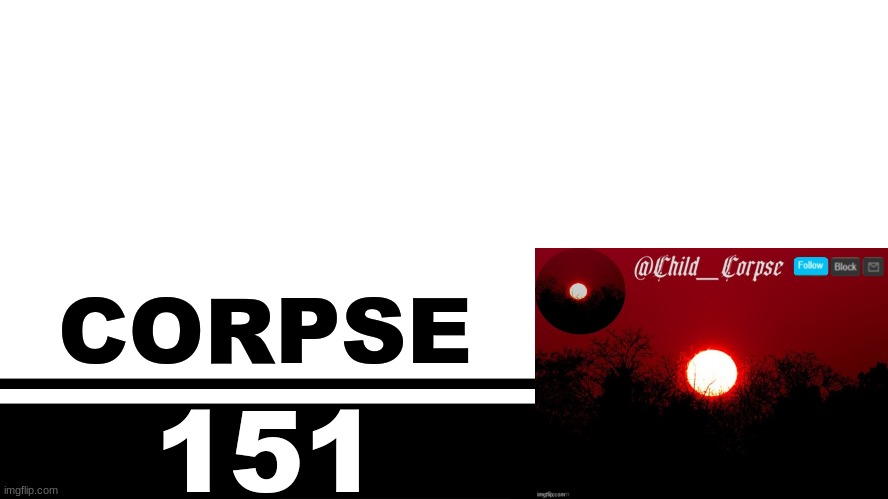 Smash Bros. Ultimate character card | CORPSE; 151 | image tagged in smash bros ultimate character card | made w/ Imgflip meme maker
