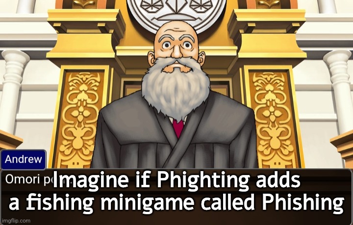 Omori porn: | Imagine if Phighting adds a fishing minigame called Phishing | image tagged in omori porn,roblox,phighting | made w/ Imgflip meme maker