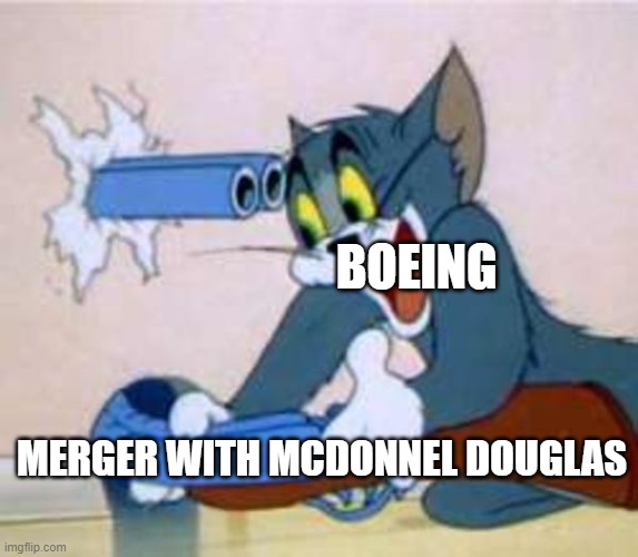 Boeing sabotaged it's own future | BOEING; MERGER WITH MCDONNEL DOUGLAS | image tagged in tom the cat shooting himself | made w/ Imgflip meme maker