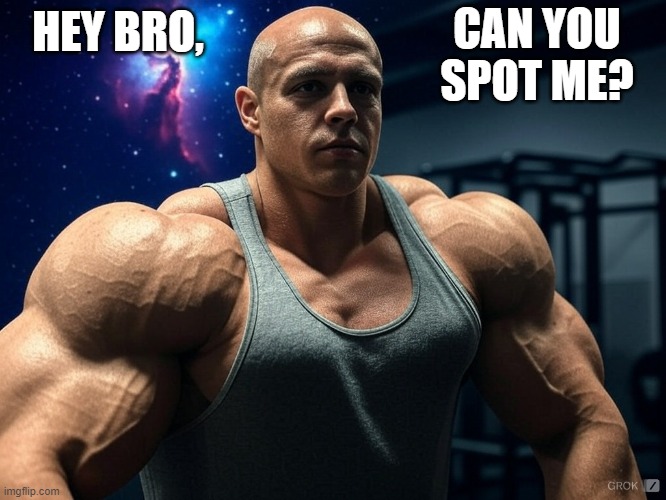 Spot me | CAN YOU SPOT ME? HEY BRO, | image tagged in gym,gym memes,gymlife | made w/ Imgflip meme maker