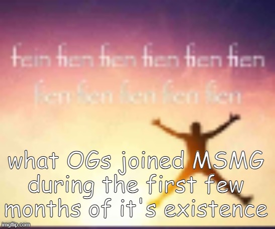 it's for a thing i'm doing | what OGs joined MSMG during the first few months of it's existence | image tagged in low quality reaction image | made w/ Imgflip meme maker