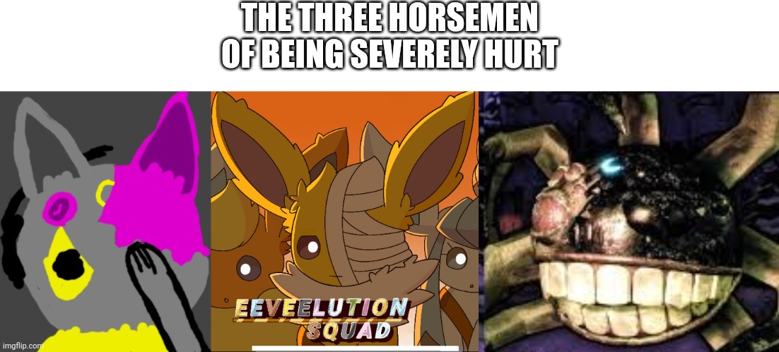 First image is future's light dusk (concept) | THE THREE HORSEMEN OF BEING SEVERELY HURT | made w/ Imgflip meme maker