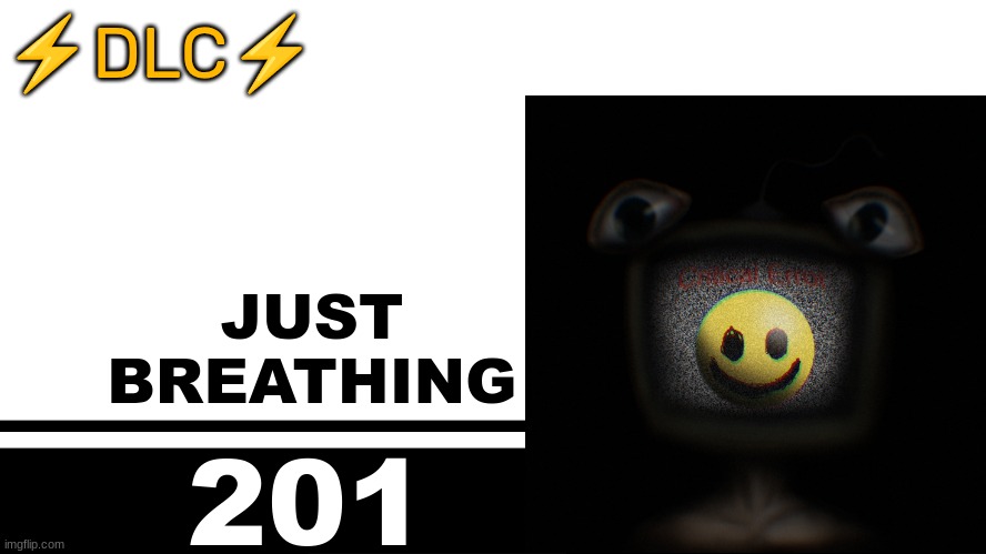 Smash Bros. Ultimate character card | ⚡DLC⚡; JUST
BREATHING; 201 | image tagged in smash bros ultimate character card | made w/ Imgflip meme maker