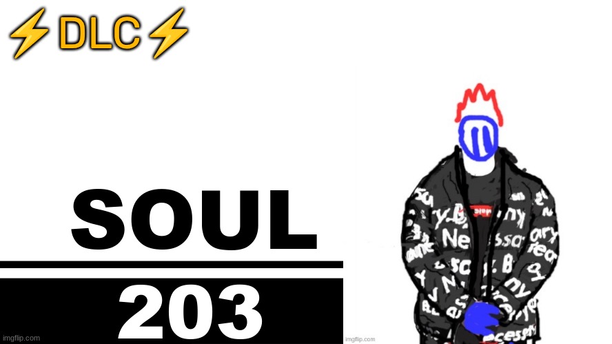 Smash Bros. Ultimate character card | ⚡DLC⚡; SOUL; 203 | image tagged in smash bros ultimate character card | made w/ Imgflip meme maker