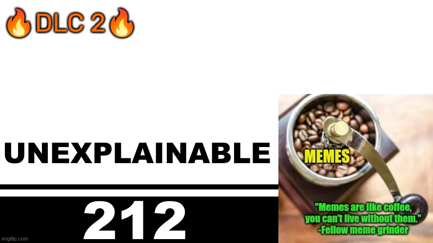 Smash Bros. Ultimate character card | 🔥DLC 2🔥; UNEXPLAINABLE; 212 | image tagged in smash bros ultimate character card | made w/ Imgflip meme maker