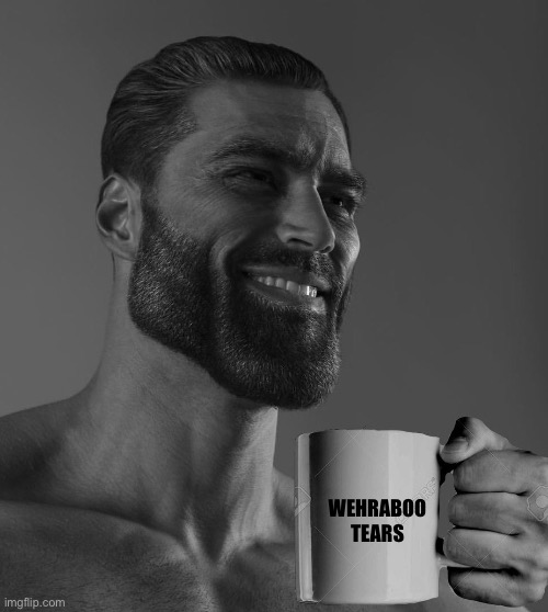 Gigachad with coffee mug (cry about it Wehraboos, third Reich had a very small chance of winning) | WEHRABOO TEARS | made w/ Imgflip meme maker