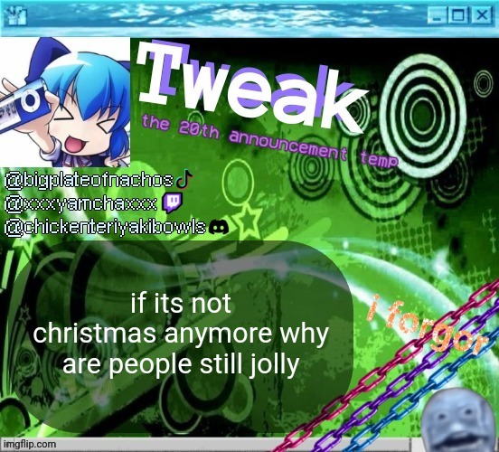 the 20th announcement temp | if its not christmas anymore why are people still jolly | image tagged in the 20th announcement temp | made w/ Imgflip meme maker