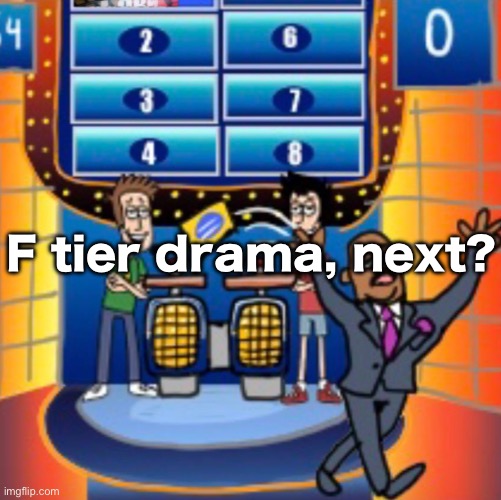 child huh panel 4 | F tier drama, next? | image tagged in child huh panel 4 | made w/ Imgflip meme maker