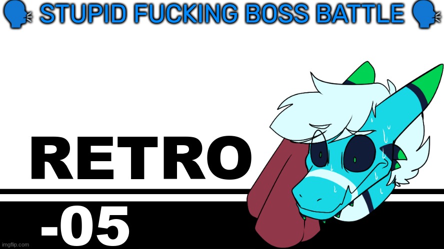 Smash Bros. Ultimate character card | 🗣 STUPID FUCKING BOSS BATTLE 🗣; RETRO; -05 | image tagged in smash bros ultimate character card | made w/ Imgflip meme maker