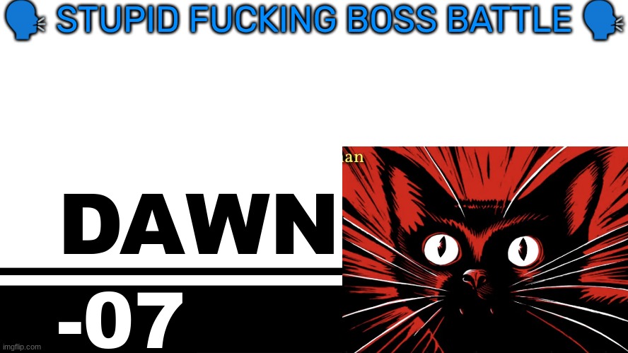Smash Bros. Ultimate character card | 🗣 STUPID FUCKING BOSS BATTLE 🗣; DAWN; -07 | image tagged in smash bros ultimate character card | made w/ Imgflip meme maker