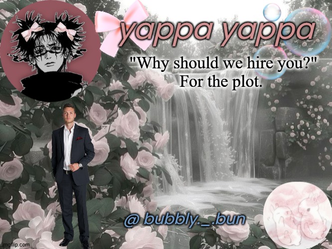 i b poppin bottless | "Why should we hire you?"


For the plot. | image tagged in bubbly _ bun's temp | made w/ Imgflip meme maker