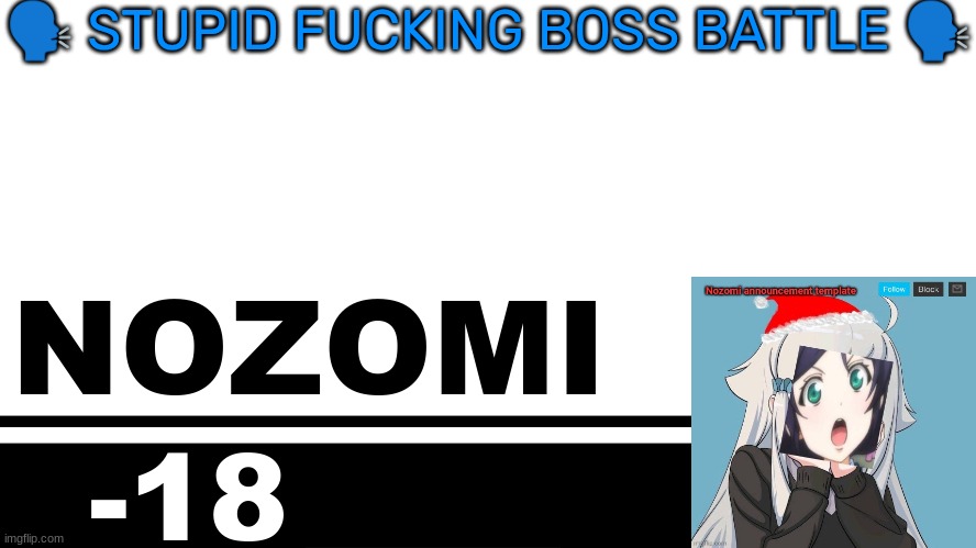Smash Bros. Ultimate character card | 🗣 STUPID FUCKING BOSS BATTLE 🗣; NOZOMI; -18 | image tagged in smash bros ultimate character card | made w/ Imgflip meme maker