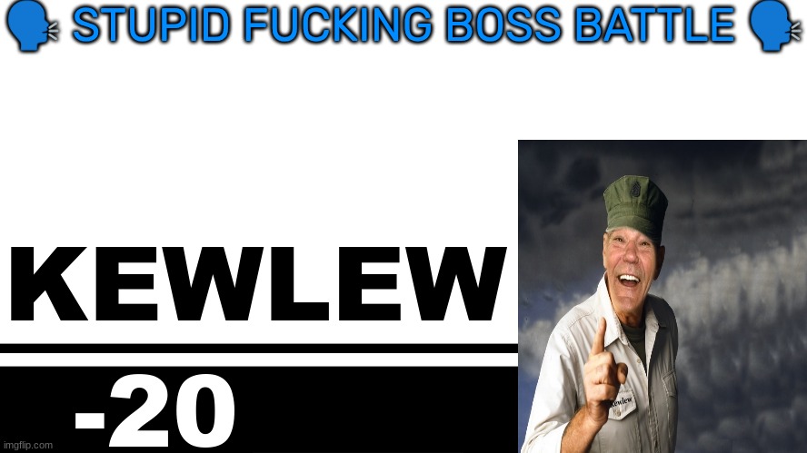 Smash Bros. Ultimate character card | 🗣 STUPID FUCKING BOSS BATTLE 🗣; KEWLEW; -20 | image tagged in smash bros ultimate character card | made w/ Imgflip meme maker